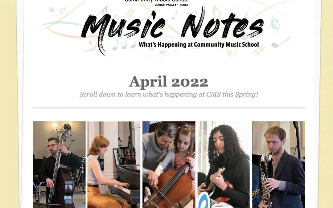 Community music school Lehigh Valley music notes monthly newsletter for April 2023 header graphic with various faculty and students playing upright bass piano cello bass guitar and bass clarinet